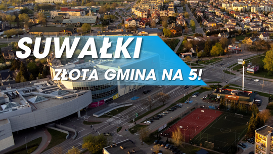 🏆 Suwałki „Złotą Gminą na 5!” – prestiżowe wyróżnienie od SGH!