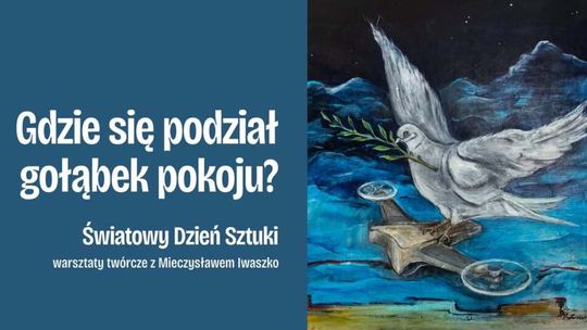 Światowy Dzień Sztuki w Suwałkach. Twórcze warsztaty „Gdzie się podział gołąbek pokoju?” Światowy Dzień Sztuki w Suwałkach. Twórcze warsztaty „Gdzie się podział gołąbek pokoju?”