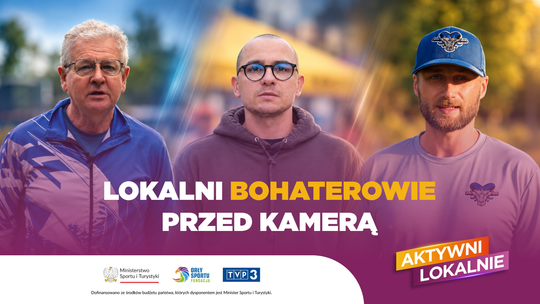 To dzięki nim Polska się rusza. Lokalni bohaterowie pokazują, jak budować sport od podstaw