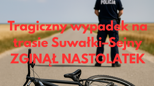 🚨 Tragiczny wypadek na trasie Suwałki–Sejny. Nie żyje nastoletni rowerzysta