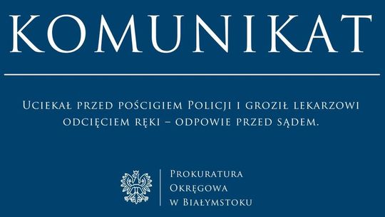 🚓 Uciekał przed Policją i groził lekarzowi odcięciem ręki – 23-latek z Białegostoku odpowie przed sądem 🚓 Uciekał przed Policją i groził lekarzowi odcięciem ręki – 23-latek z Białegostoku odpowie przed sądem