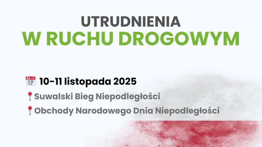 Utrudnienia w ruchu z okazji Święta Niepodległości w Suwałkach 🚗 Utrudnienia w ruchu z okazji Święta Niepodległości w Suwałkach 🚗
