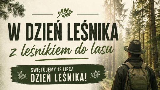 W Dzień Leśnika wybierz się do lasu. Nadleśnictwo Suwałki zaprasza na wyjątkowy spacer