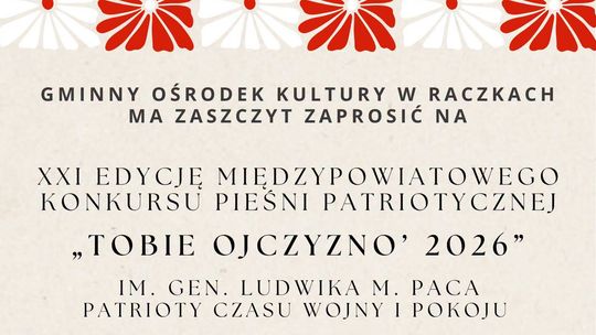 W Raczkach odbędzie się XXI Międzypowiatowy Konkurs Pieśni Patriotycznej „Tobie Ojczyzno”