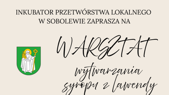 💜 Warsztat wytwarzania syropu z lawendy w Sobolewie 💜 Warsztat wytwarzania syropu z lawendy w Sobolewie