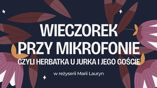 „Wieczorek przy mikrofonie” w Suwałkach. Herbatka u Jurka i muzyczno-poetycki klimat