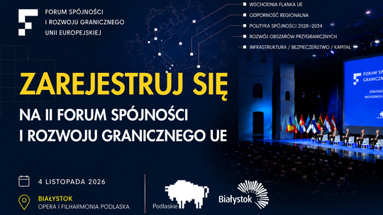 Wschodnia flanka w centrum uwagi. W Białymstoku odbędzie się II Forum Spójności i Rozwoju Granicznego UE