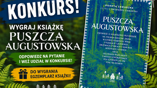 🌲 Wygraj wyjątkową książkę o Puszczy Augustowskiej. Odpowiedz na pytanie i zgarnij egzemplarz publikacji