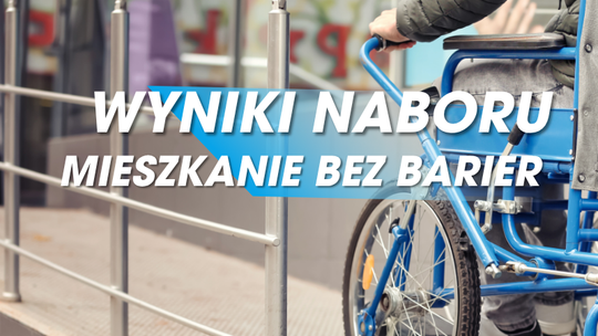 Wyniki naboru wniosków grantowych w ramach projektu „Mieszkanie bez barier - poprawa dostępności na rzecz osób potrzebujących wsparcia w codziennym funkcjonowaniu w mieście Suwałki”