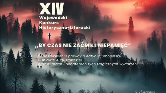XIV Wojewódzki Konkurs Historyczno-Literacki „By czas nie zaćmił i niepamięć” – w poszukiwaniu prawdy o historii