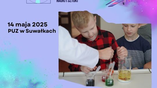 XXI Podlaski Festiwal Nauki i Sztuki w Suwałkach – eksploruj, eksperymentuj, baw się!
