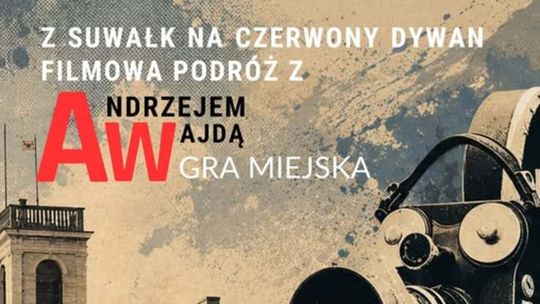Z Suwałk na czerwony dywan. Miejska gra filmowa śladami Andrzeja Wajdy
