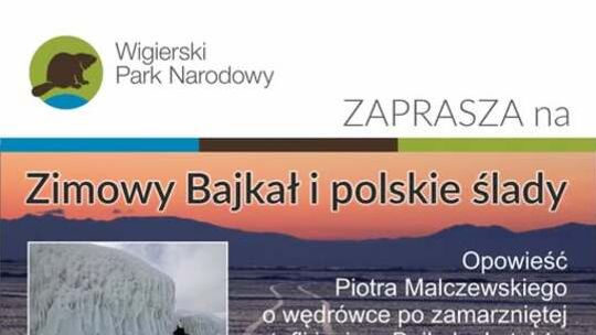 Zimowy Bajkał i polskie ślady. Piotr Malczewski spotka się z uczestnikami w Muzeum Wigier