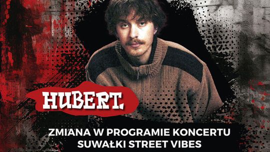 ❗Zmiana w programie Suwałki Street Vibes 2025 – Kinny Zimmer nie wystąpi. Zastąpi go HUBERT!