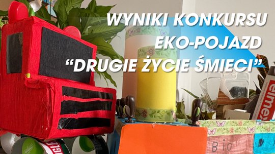 Znamy laureatów konkursu „Eko-Pojazd – drugie życie śmieci”