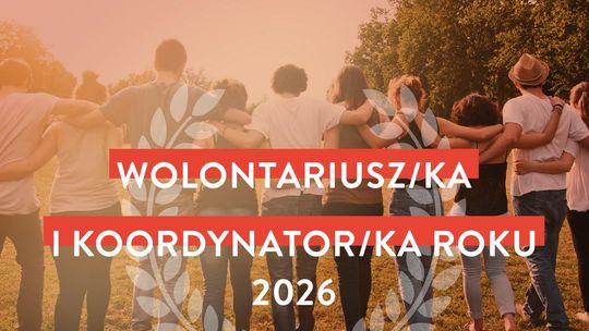 Znasz kogoś, kto pomaga innym? Zgłoś go do konkursu Wolontariusz Roku 2026