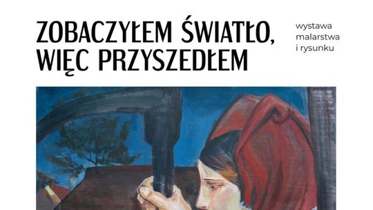 🎨 „Zobaczyłem światło, więc przyszedłem” – wystawa młodych artystów w Suwalskim Ośrodku Kultury