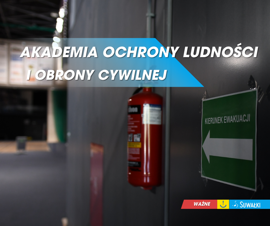 Akademia Ochrony Ludności i Obrony Cywilnej. Szkolenia dla mieszkańców Suwałk Akademia Ochrony Ludności i Obrony Cywilnej. Szkolenia dla mieszkańców Suwałk