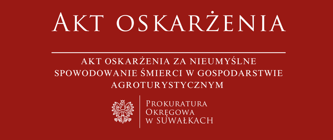 ⚖️ Akt oskarżenia po tragedii w gospodarstwie agroturystycznym ⚖️ Akt oskarżenia po tragedii w gospodarstwie agroturystycznym
