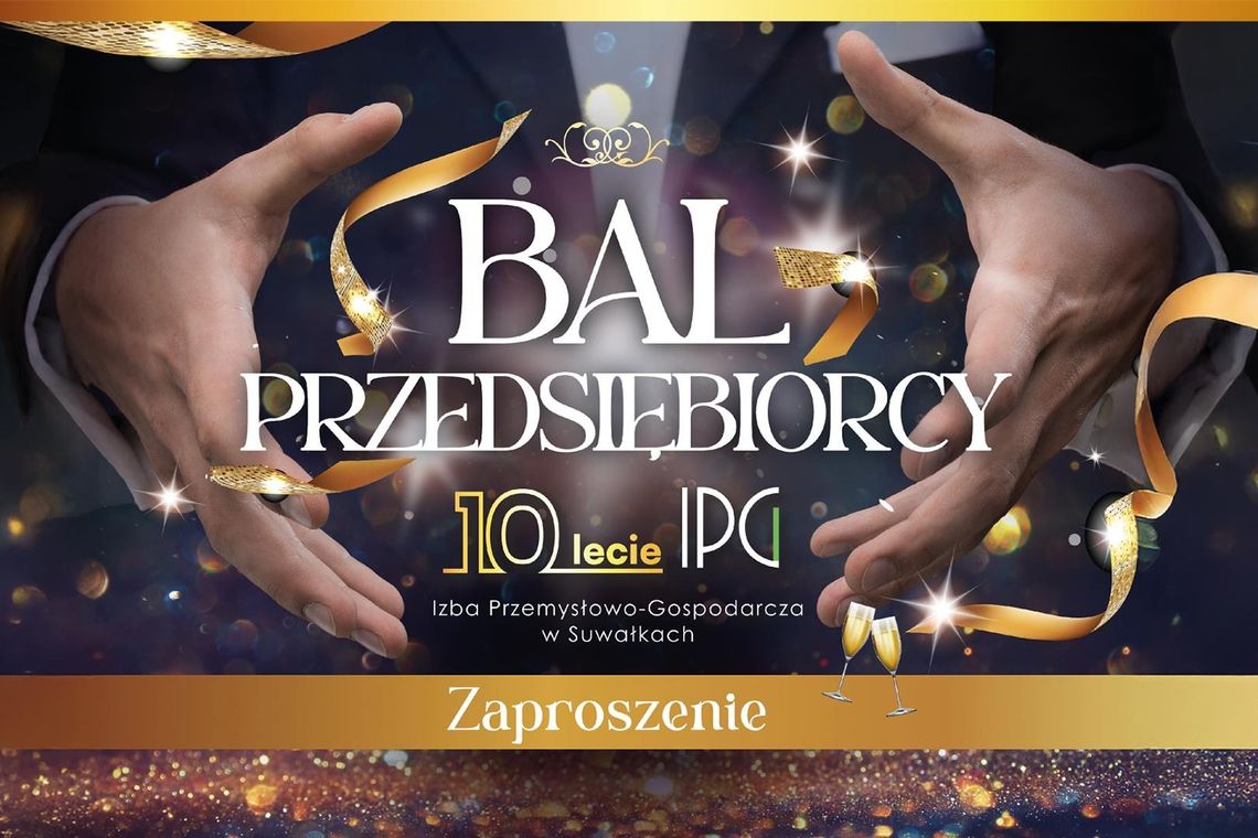 Bal Przedsiębiorcy na 10-lecie IPG Suwałki. Bilety jeszcze dostępne!