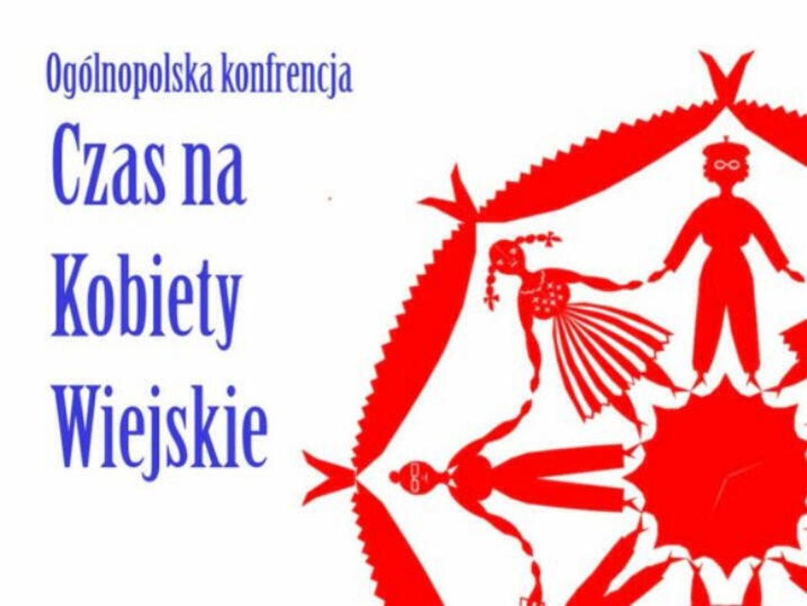 „Czas na Kobiety Wiejskie”. Ogólnopolska konferencja już w październiku „Czas na Kobiety Wiejskie”. Ogólnopolska konferencja już w październiku