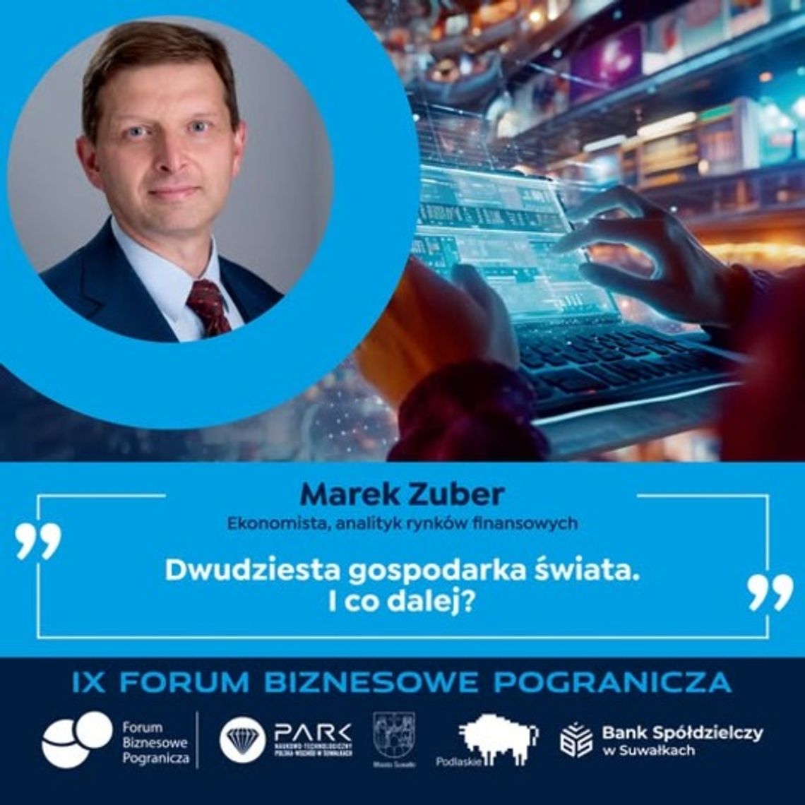 📈 Czy Polska utrzyma pozycję 20. gospodarki świata… a może czas na awans? Sprawdź, co mówi Marek Zuber na IX Forum Biznesowym Pogranicza! 💡