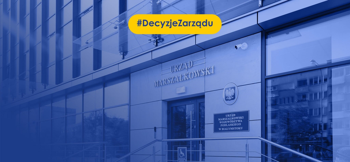 Decyzje Zarządu Województwa Podlaskiego – 26 sierpnia