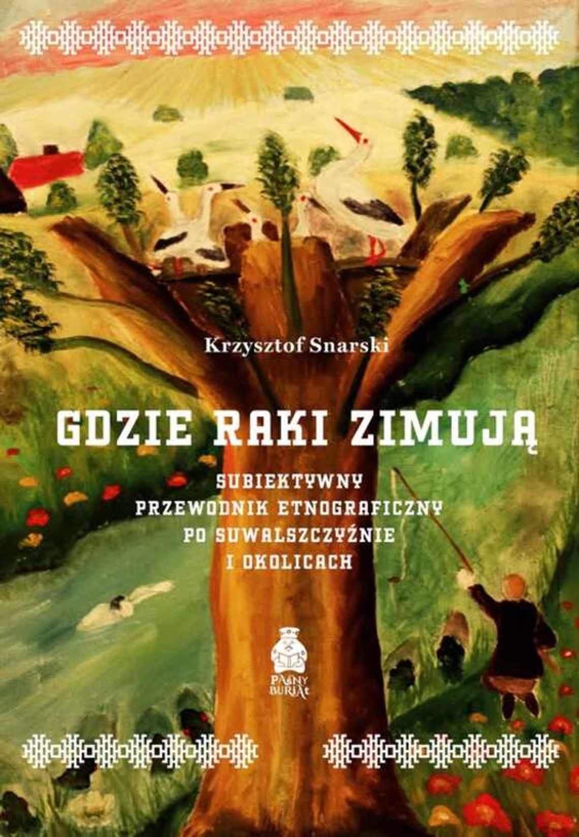 „Gdzie raki zimują”. Powstaje subiektywny przewodnik etnograficzny po Suwalszczyźnie i okolicach „Gdzie raki zimują”. Powstaje subiektywny przewodnik etnograficzny po Suwalszczyźnie i okolicach