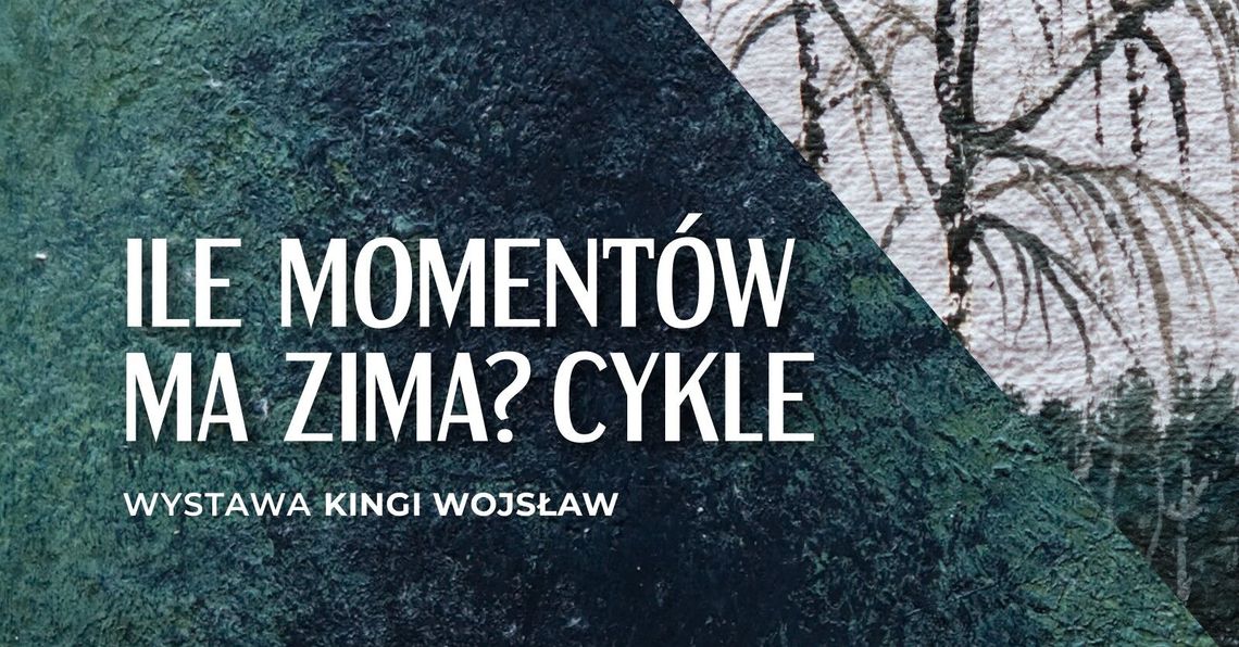🔵 „Ile momentów ma zima? Cykle” – nowa wystawa Kingi Wojsław w Suwałkach 🔵 🔵 „Ile momentów ma zima? Cykle” – nowa wystawa Kingi Wojsław w Suwałkach 🔵