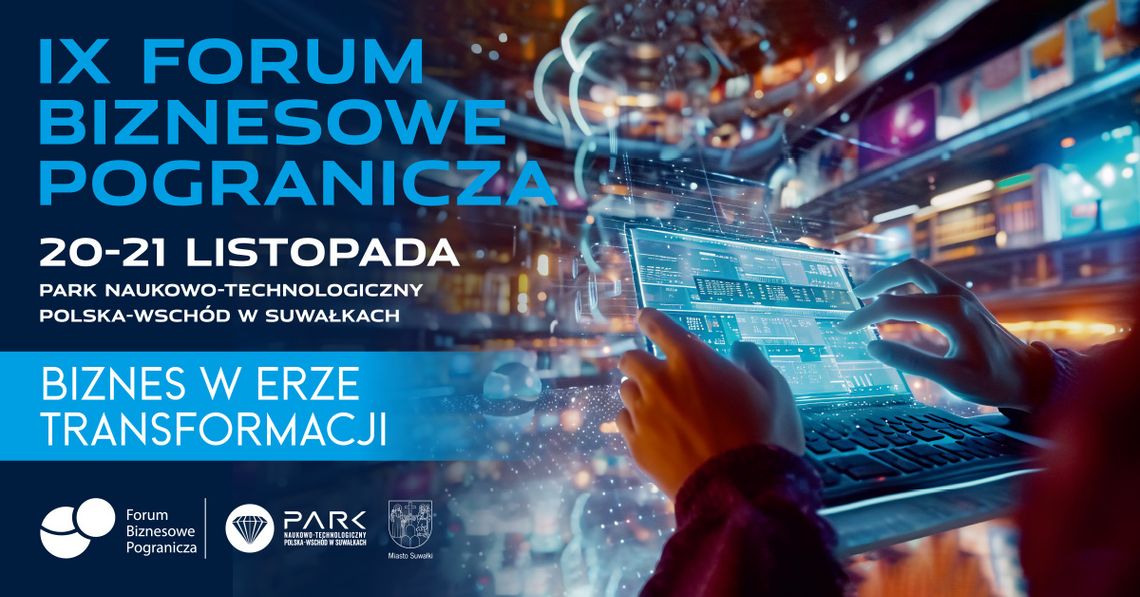 💼 IX Forum Biznesowe Pogranicza: „Biznes w erze transformacji” już w listopadzie w Suwałkach