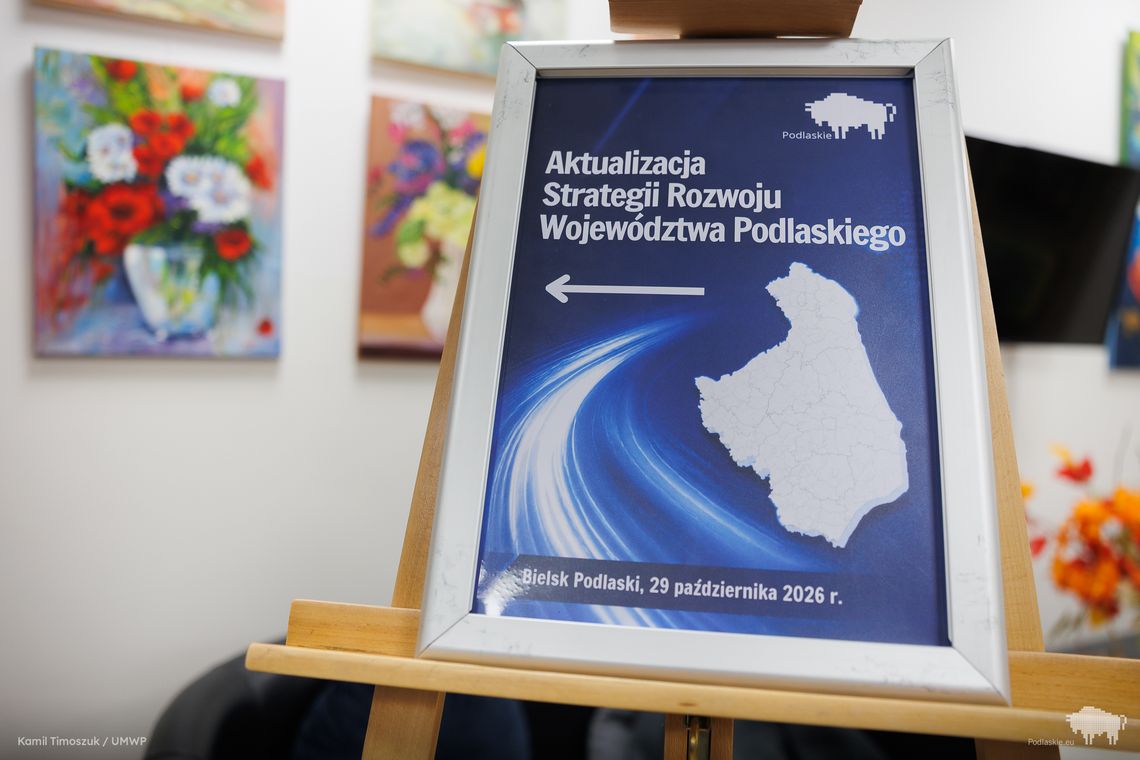 Jak ma rozwijać się Województwo Podlaskie? Trwają prace nad aktualizacją strategii do 2030 roku Jak ma rozwijać się Województwo Podlaskie? Trwają prace nad aktualizacją strategii do 2030 roku