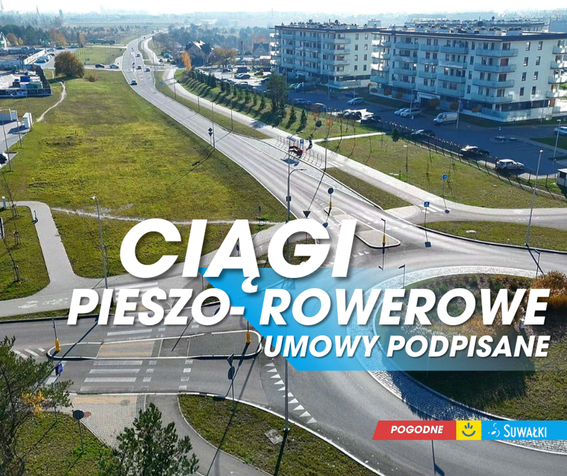Kolejne inwestycje w suwalskie ciągi pieszo-rowerowe. Umowy podpisane
