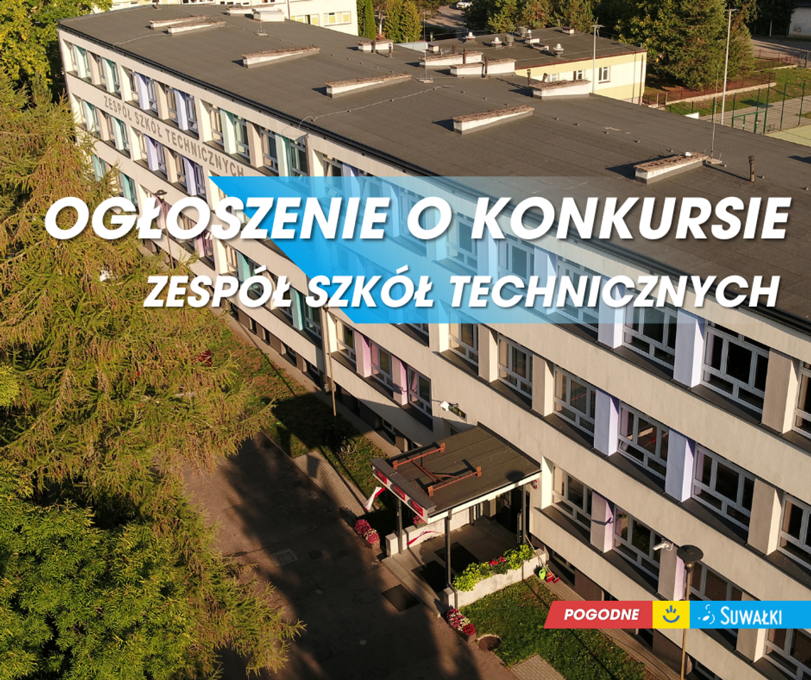 Konkurs na dyrektora Zespołu Szkół Technicznych w Suwałkach Konkurs na dyrektora Zespołu Szkół Technicznych w Suwałkach