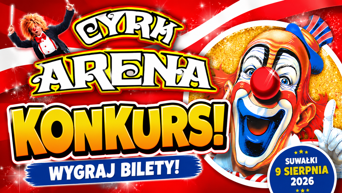 KONKURS! Wygraj bilety do Cyrku Arena w Suwałkach. Widowisko już 9 sierpnia KONKURS! Wygraj bilety do Cyrku Arena w Suwałkach. Widowisko już 9 sierpnia