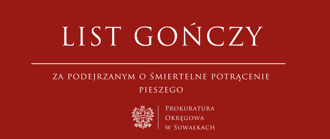 List gończy za podejrzanym o śmiertelne potrącenie w Suwałkach. Sąd wydał decyzję o areszcie List gończy za podejrzanym o śmiertelne potrącenie w Suwałkach. Sąd wydał decyzję o areszcie