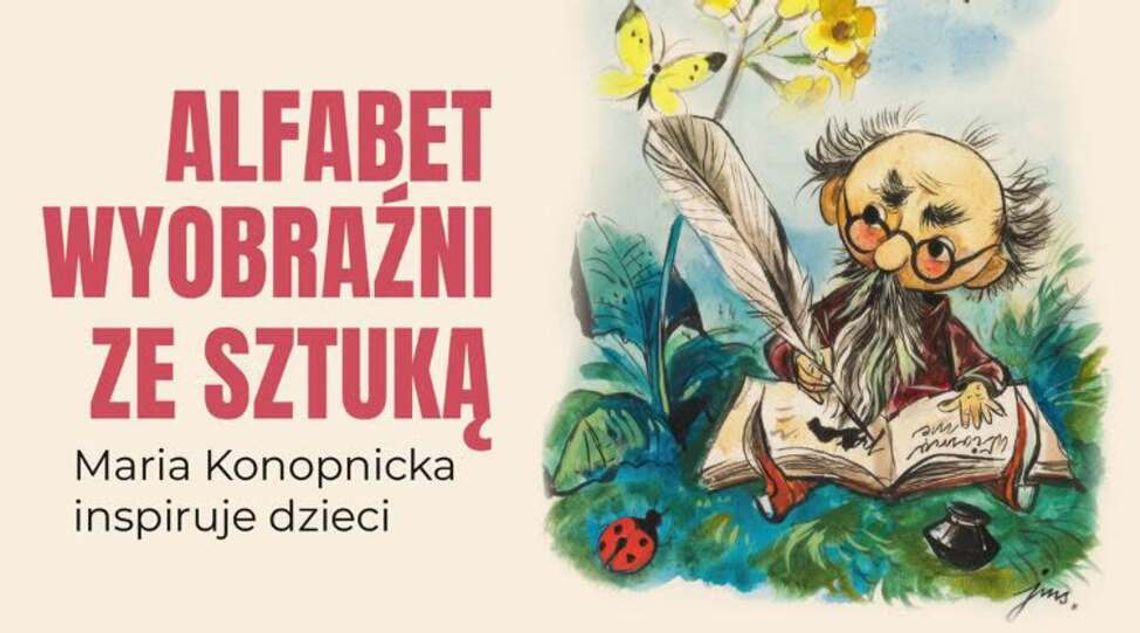 Maria Konopnicka inspiruje dzieci. W Suwałkach odbędą się wyjątkowe warsztaty artystyczne Maria Konopnicka inspiruje dzieci. W Suwałkach odbędą się wyjątkowe warsztaty artystyczne