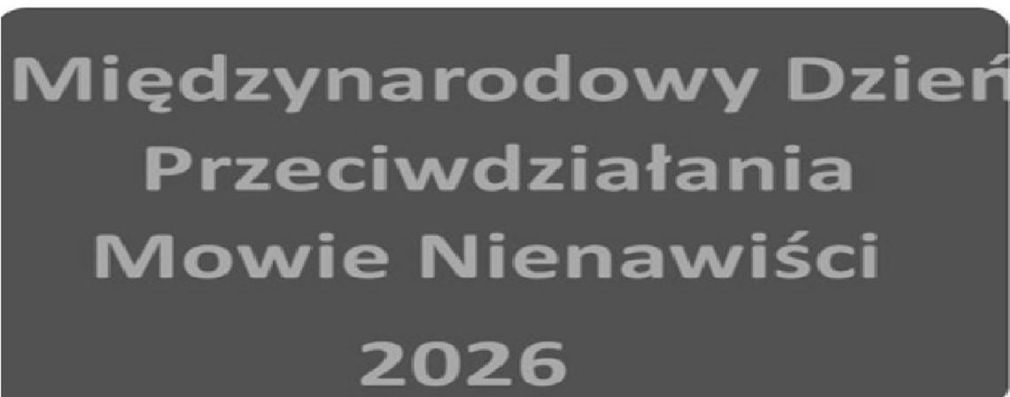 Międzynarodowy Dzień Przeciwdziałania Mowie Nienawiści. Słowa mają moc – mogą budować, ale też ranić Międzynarodowy Dzień Przeciwdziałania Mowie Nienawiści. Słowa mają moc – mogą budować, ale też ranić