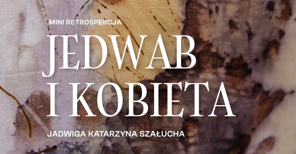 🎨 „Mini retrospekcja – Jedwab i kobieta” – wyjątkowa wystawa Jadwigi Katarzyny Szałuchy w Suwałkach
