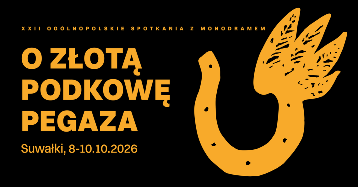 Nabór do „Złotej Podkowy Pegaza” tylko do 10 września. Monodramy ponownie w Suwałkach