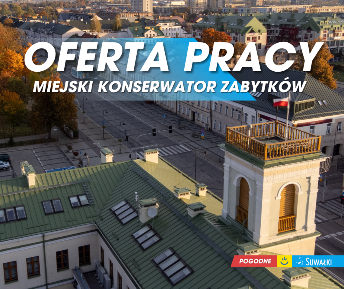 🏛️ Nabór na stanowisko Miejskiego Konserwatora Zabytków w Suwałkach 🏛️ Nabór na stanowisko Miejskiego Konserwatora Zabytków w Suwałkach