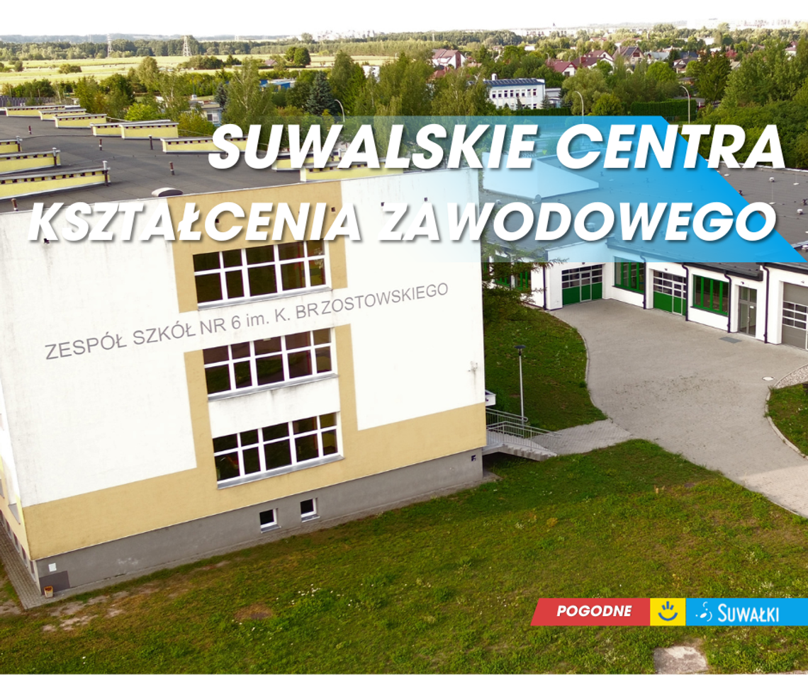 🎓 Nowa inwestycja w przyszłość młodych Suwalczan! Rusza projekt „Suwalskie Centra Kształcenia Zawodowego”