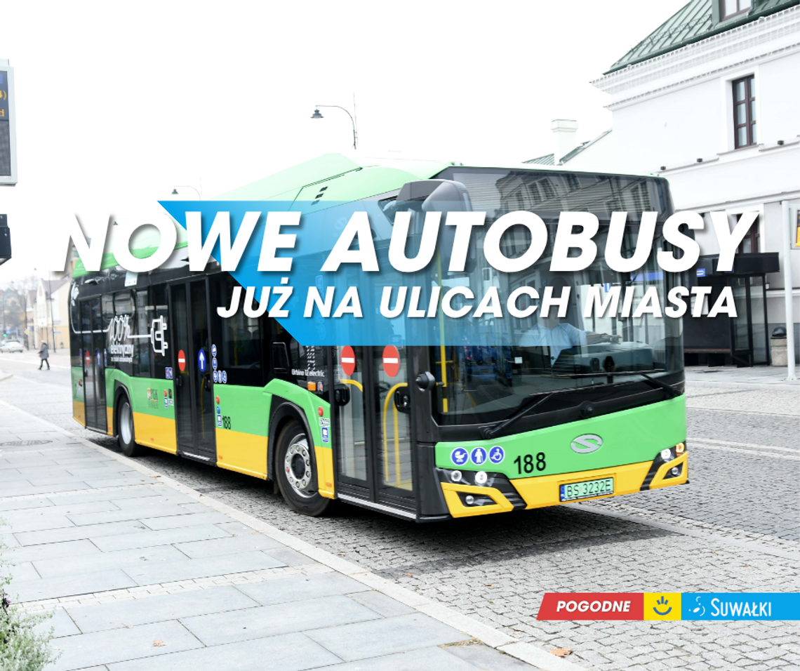 🚍 Nowe autobusy już na ulicach Suwałk 🚍 Nowe autobusy już na ulicach Suwałk