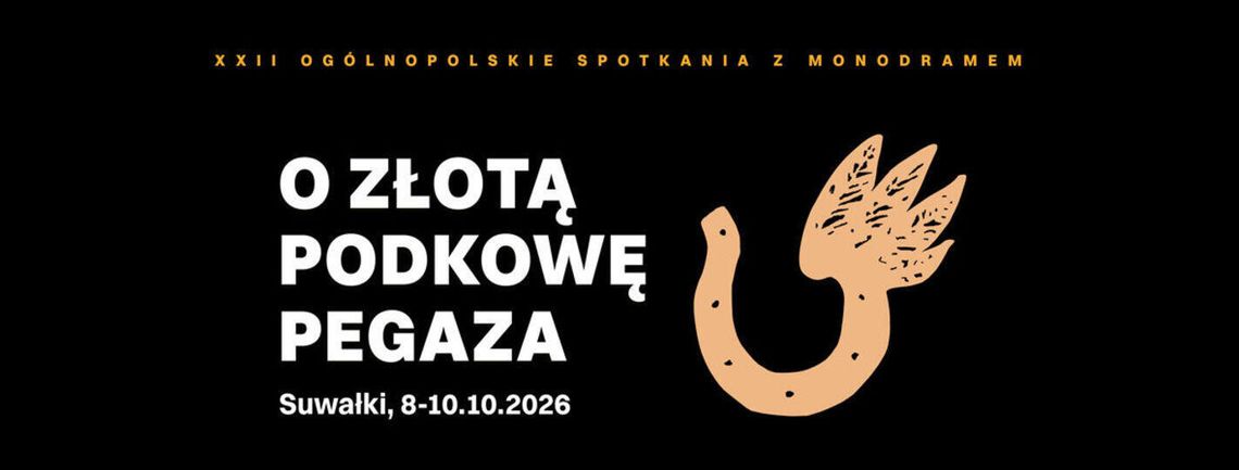 „O Złotą Podkowę Pegaza” w Suwałkach. Przed nami XXII Ogólnopolskie Spotkania z Monodramem „O Złotą Podkowę Pegaza” w Suwałkach. Przed nami XXII Ogólnopolskie Spotkania z Monodramem