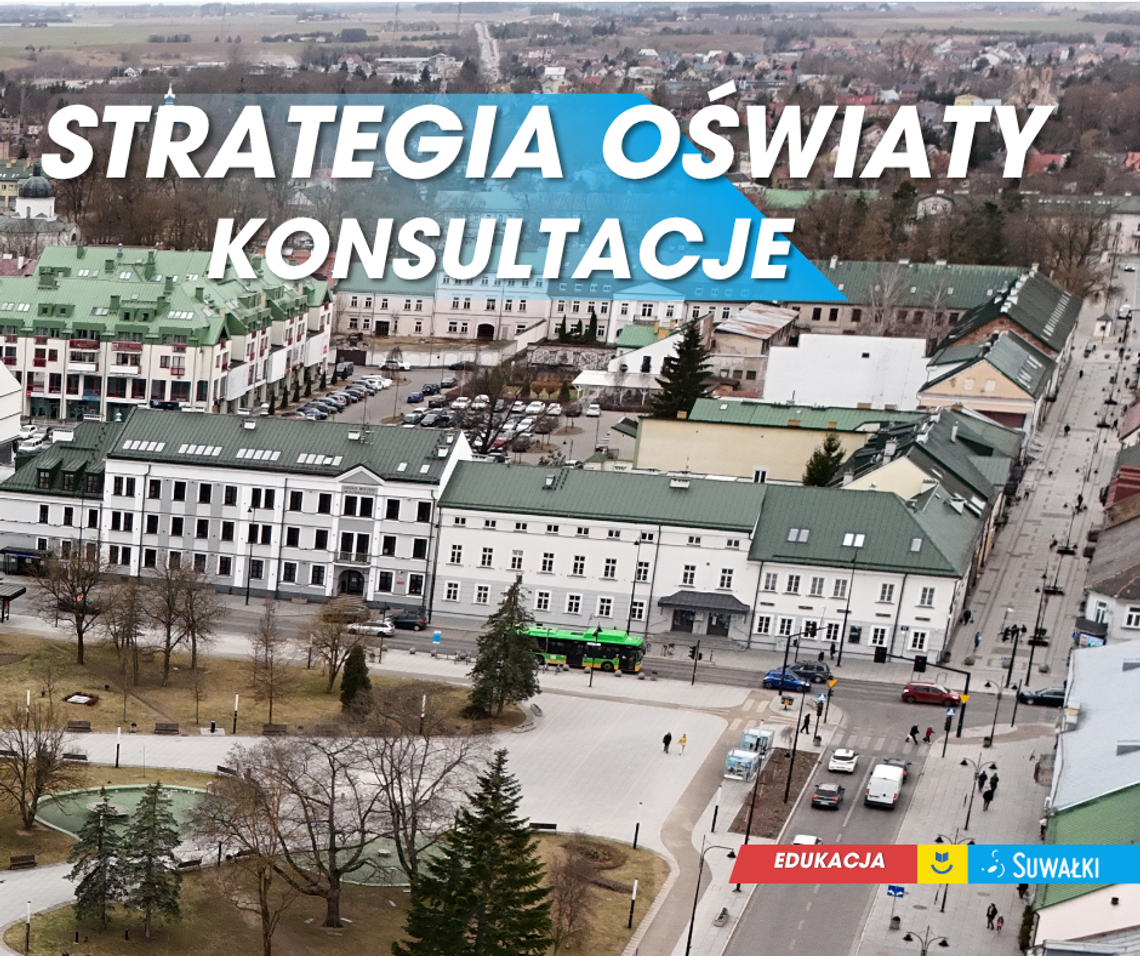 Opinia w ramach konsultacji społecznych dotyczących zmiany Strategii Oświaty Miasta Suwałk do 2030 roku