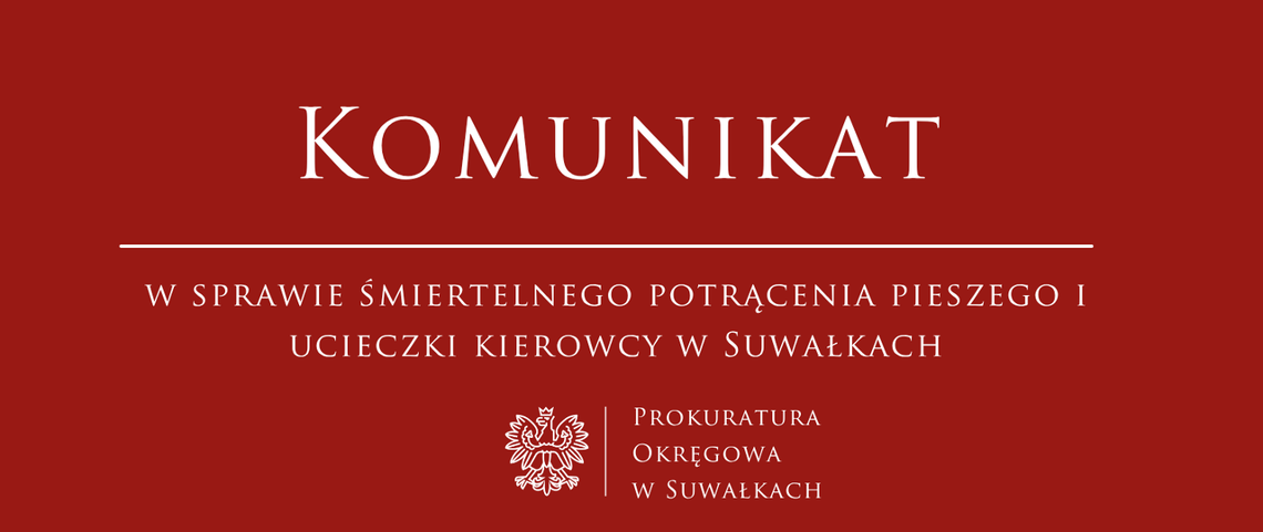 Poszukiwania podejrzanego w sprawie śmiertelnego wypadku w Suwałkach trwają. Prokuratura dementuje plotki Poszukiwania podejrzanego w sprawie śmiertelnego wypadku w Suwałkach trwają. Prokuratura dementuje plotki