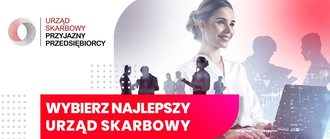 Przedsiębiorcy znów ocenią fiskusa. Ruszyła XXII edycja konkursu „Urząd Skarbowy Przyjazny Przedsiębiorcy”