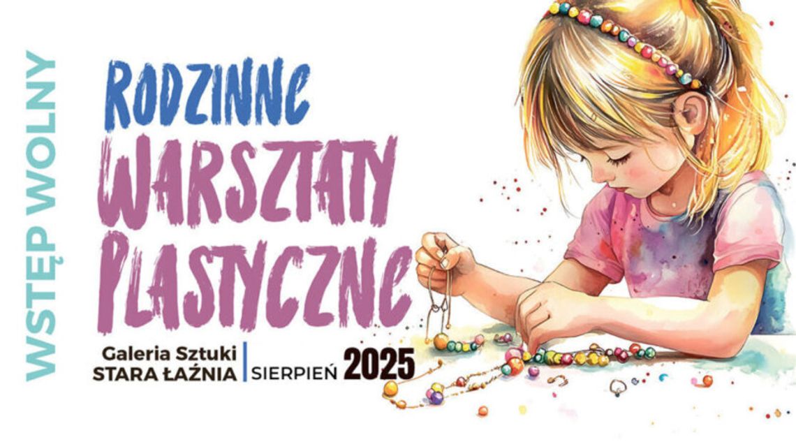 🎨 Rodzinne Warsztaty Plastyczne w Starej Łaźni – twórcze lato pełne inspiracji!