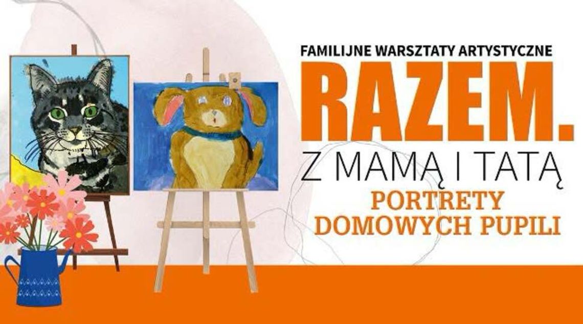 🐶🎨 Rodzinne warsztaty „Razem z Mamą i Tatą” w Suwalskim Ośrodku Kultury