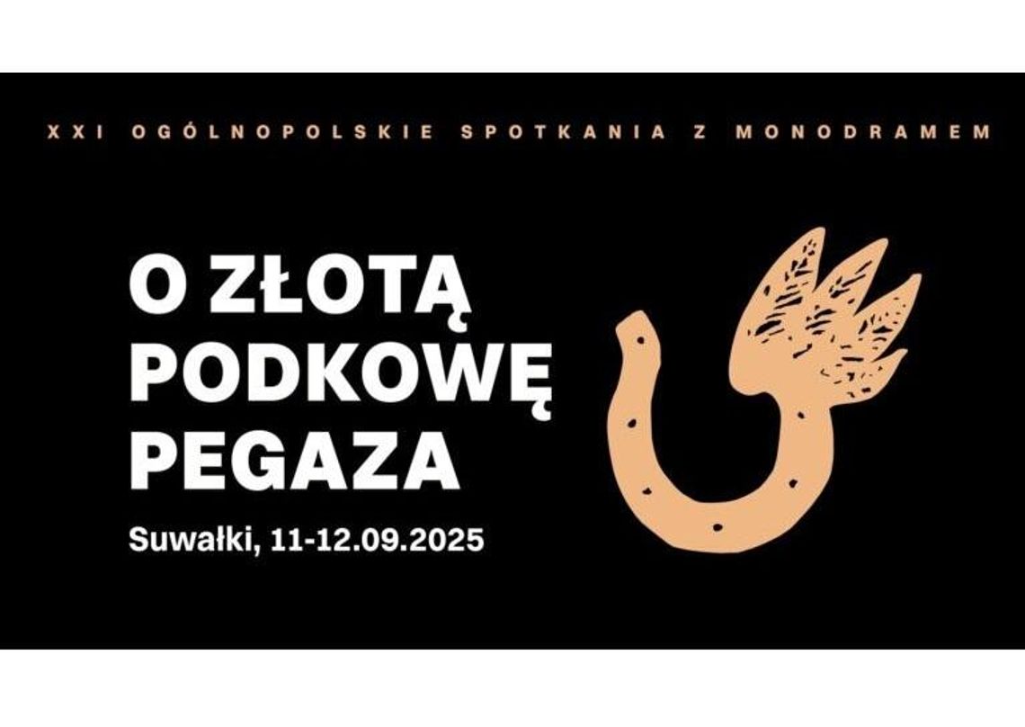🎭 Ruszył nabór na XXI Ogólnopolskie Spotkania z Monodramem „O Złotą Podkowę Pegaza” w Suwałkach!