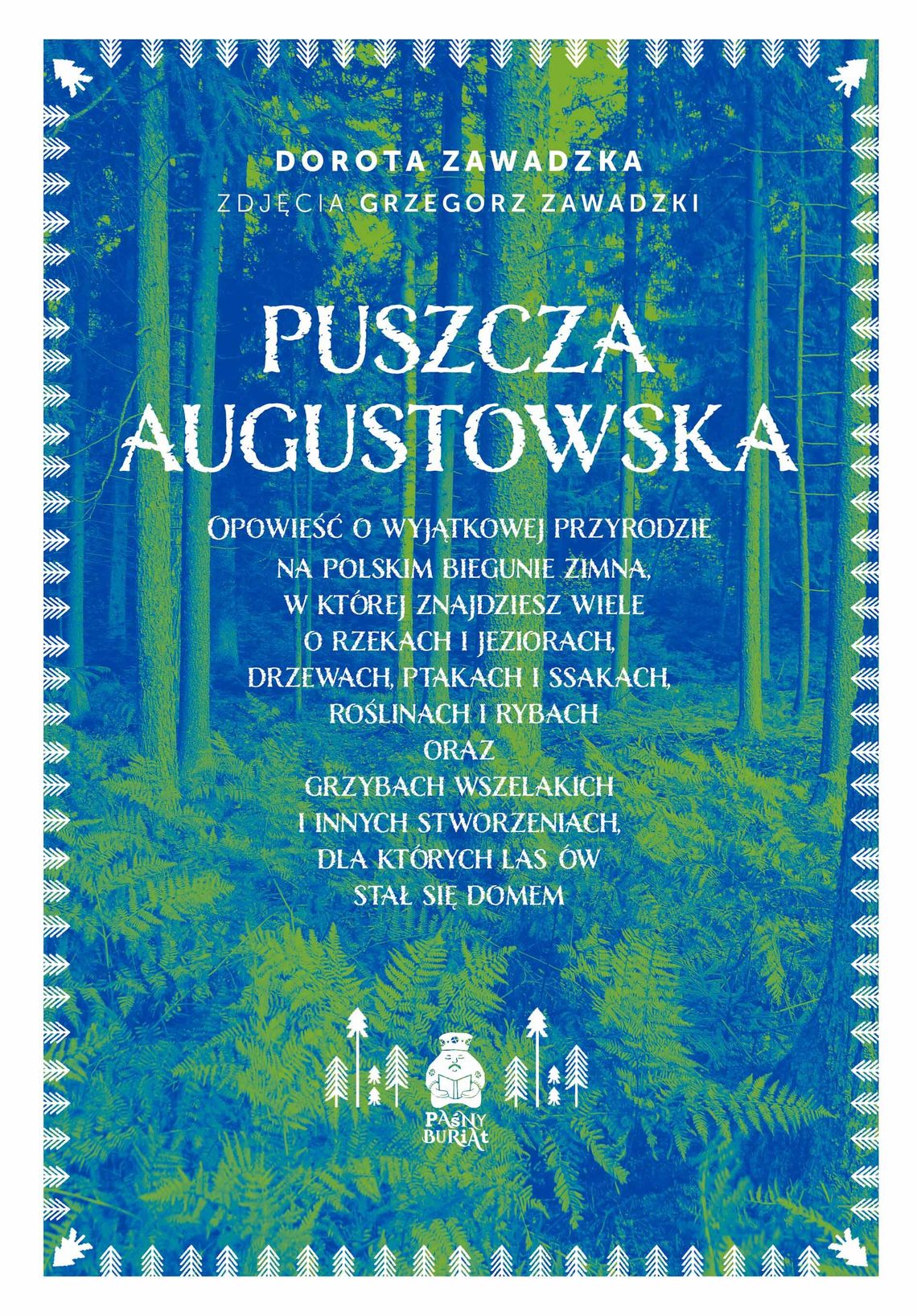 🌲 Sekrety Puszczy Augustowskiej zamknięte w jednej książce. Zawadzcy zabierają czytelników do świata, którego większość nigdy nie pozna 🌲 Sekrety Puszczy Augustowskiej zamknięte w jednej książce. Zawadzcy zabierają czytelników do świata, którego większość nigdy nie pozna
